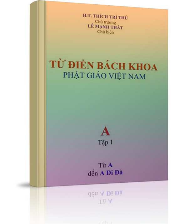 Từ điển bách khoa Phật giáo Việt Nam - Tập 1 - Từ điển bách khoa Phật giáo Việt Nam - Tập 1