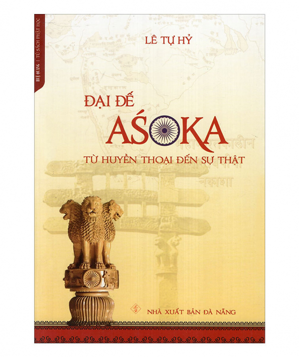 Văn học Phật giáo - Đọc “Đại Đế Asoka - Từ huyền thoại đến sự thật” Của GS Lê Tự Hỷ